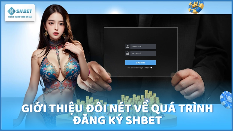 Giới thiệu đôi nét về quá trình đăng ký SHBET