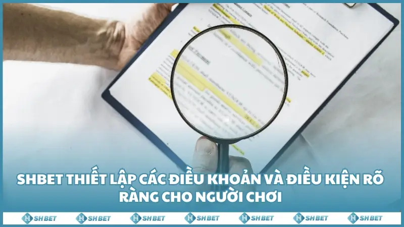 SHBET thiết lập các điều khoản và điều kiện rõ ràng cho người chơi