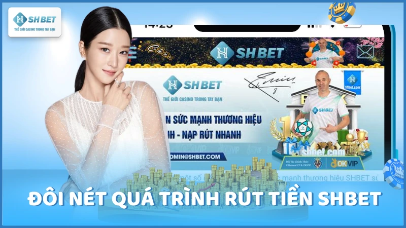 Đôi nét quá trình rút tiền SHBET 