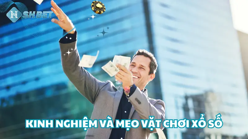 Kinh nghiệm và mẹo chơi xổ số hiệu quả dành cho người chơi tại SHBET