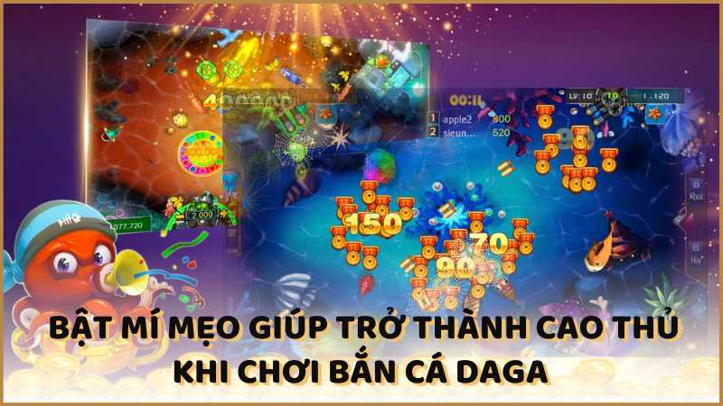 Bật mí mẹo giúp trở thành cao thủ khi chơi bắn cá DAGA 