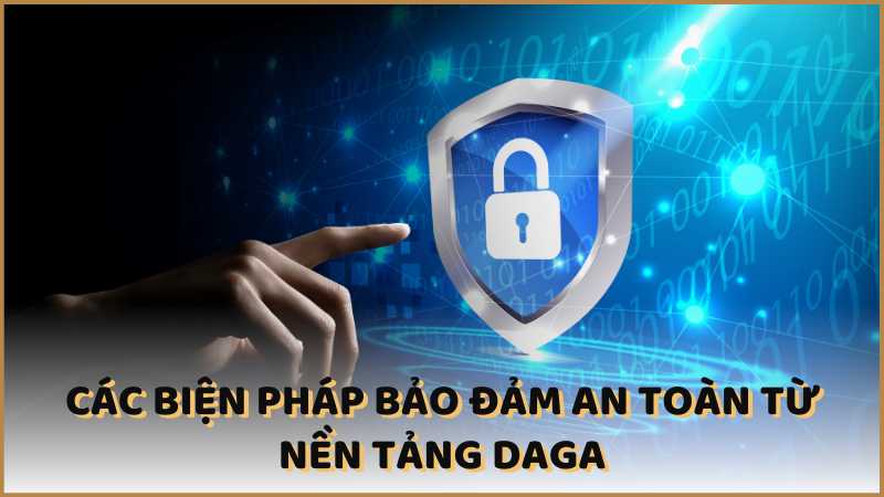 Các biện pháp bảo đảm an toàn từ nền tảng DAGA