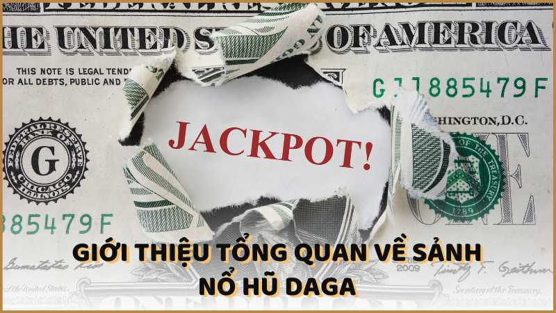 Giới thiệu tổng quan về sảnh nổ hũ DAGA 