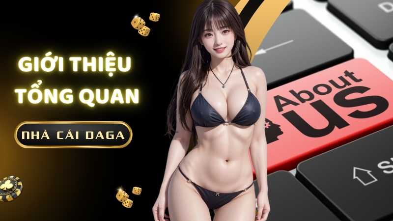 Giới thiệu về tổng quan nhà cái “xanh chín” DAGA