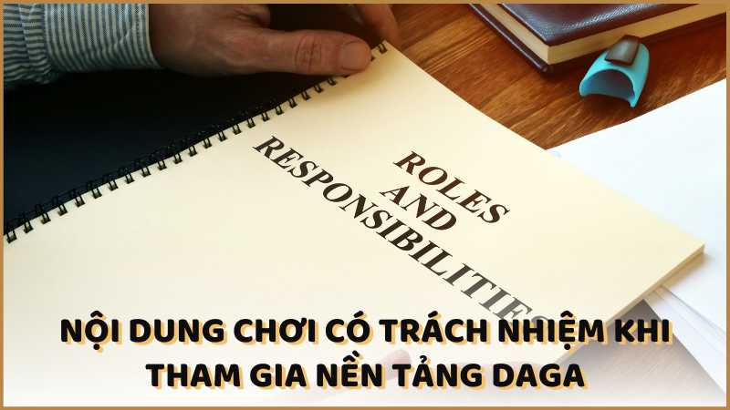 Nội dung chơi có trách nhiệm khi tham gia nền tảng DAGA