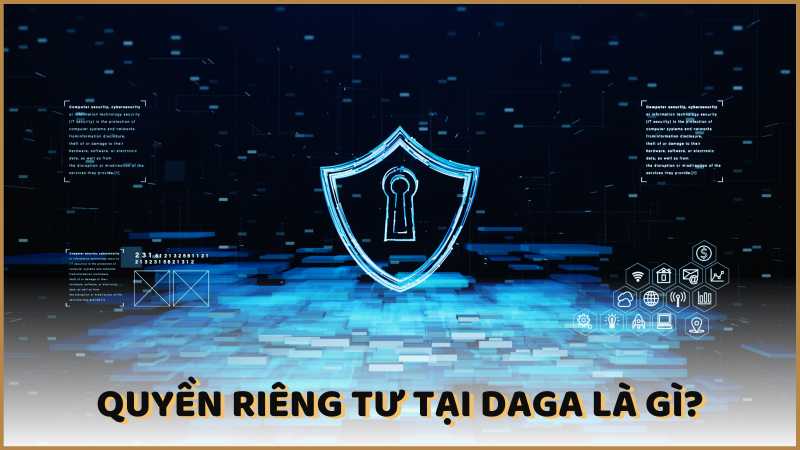 Quyền riêng tư tại DAGA là gì?