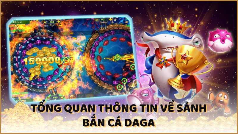 Tổng quan về sảnh Bắn cá DAGA 